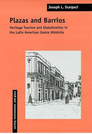 Plazas and Barrios: Heritage Tourism and Globalization in the Latin American Centro Histórico de Joseph L. Scarpaci