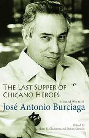 The Last Supper of Chicano Heroes: Selected Works of José Antonio Burciaga de José Antonio Burciaga