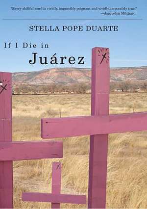 If I Die in Juárez de Stella Pope Duarte