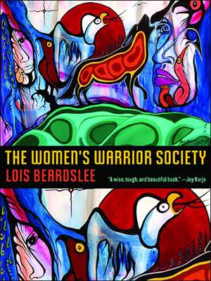 The Women's Warrior Society de Lois Beardslee