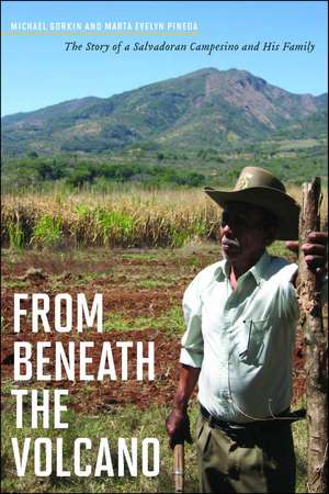 From Beneath the Volcano: The Story of a Salvadoran Campesino and His Family de Michael Gorkin