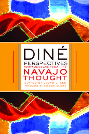 Diné Perspectives: Revitalizing and Reclaiming Navajo Thought de Lloyd L. Lee