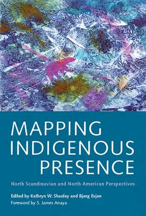 Mapping Indigenous Presence: North Scandinavian and North American Perspectives de Kathryn W. Shanley