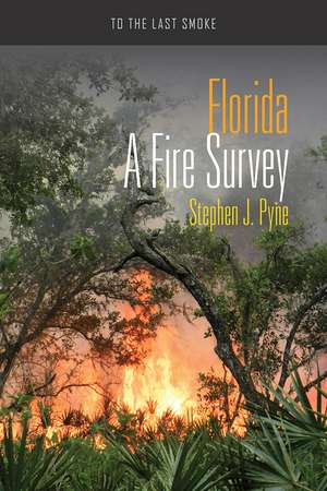 Florida: A Fire Survey de Stephen J. Pyne