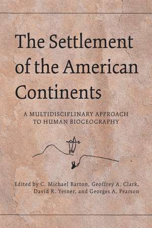 The Settlement of the American Continents: A Multidisciplinary Approach to Human Biogeography de C. Michael Barton