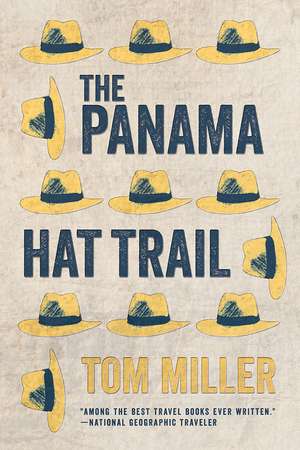 The Panama Hat Trail de Tom Miller