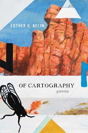 Of Cartography: Poems de Esther G. Belin