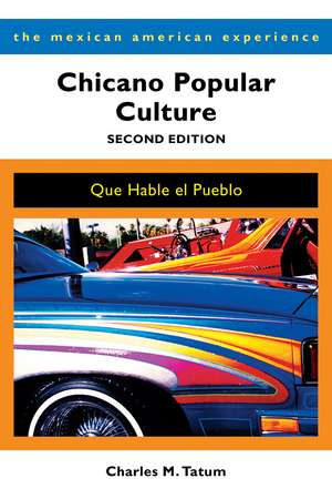 Chicano Popular Culture, Second Edition: Que Hable el Pueblo de Charles M. Tatum