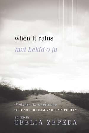 When It Rains: Tohono O'odham and Pima Poetry de Ofelia Zepeda