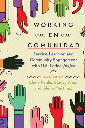 Working en comunidad: Service-Learning and Community Engagement with U.S. Latinas/os/es de Elena Foulis