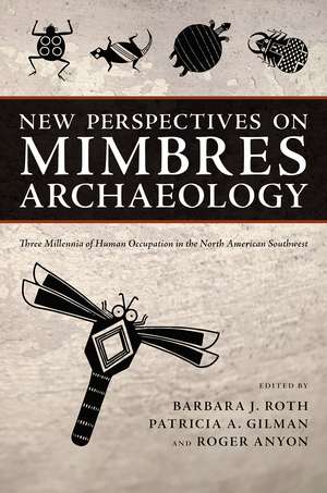 New Perspectives on Mimbres Archaeology: Three Millennia of Human Occupation in the North American Southwest de Barbara J. Roth