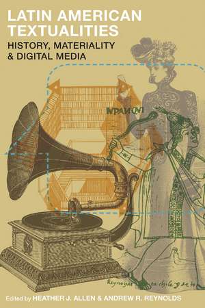 Latin American Textualities: History, Materiality, and Digital Media de Heather J. Allen