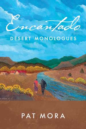 Encantado: Desert Monologues de Pat Mora