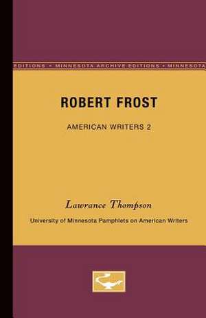 Robert Frost - American Writers 2: University of Minnesota Pamphlets on American Writers de Lawrance Thompson