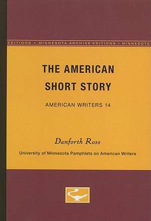 The American Short Story - American Writers 14: University of Minnesota Pamphlets on American Writers de Danforth Ross