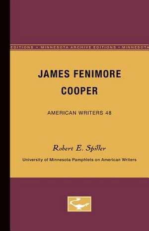 James Fenimore Cooper - American Writers 48: University of Minnesota Pamphlets on American Writers de Robert E. Spiller