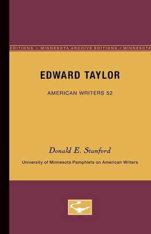 Edward Taylor - American Writers 52: University of Minnesota Pamphlets on American Writers de Donald E. Stanford