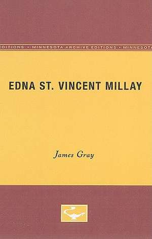 Edna St. Vincent Millay: University of Minnesota Pamphlets on American Writers de James Gray