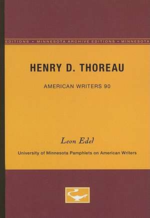 Henry D. Thoreau - American Writers 90: University of Minnesota Pamphlets on American Writers de Leon Edel