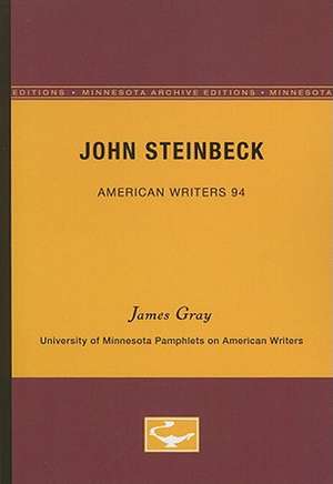 John Steinbeck - American Writers 94: University of Minnesota Pamphlets on American Writers de James Gray