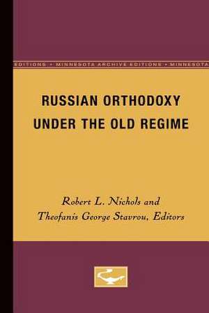 Russian Orthodoxy under the Old Regime de Robert L. Nichols