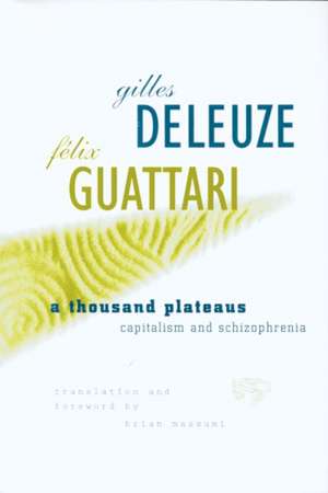 A Thousand Plateaus: Capitalism and Schizophrenia de Gilles Deleuze