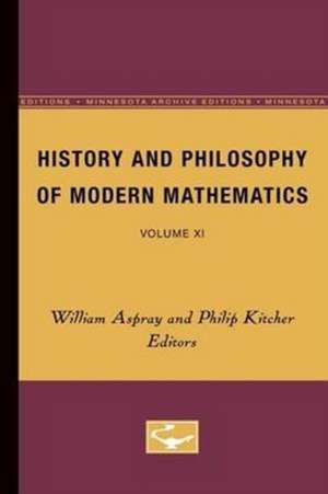 History and Philosophy of Modern Mathematics: Volume XI de William Aspray