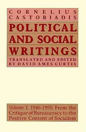 Political and Social Writings: Volume 1, 1946-1955 de Cornelius Castoriadis