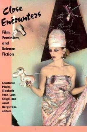 Close Encounters: Film, Feminism, and Science Ficiton de Constance Penley