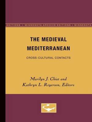 The Medieval Mediterranean: Cross-Cultural Contacts de Marilyn J. Chiat