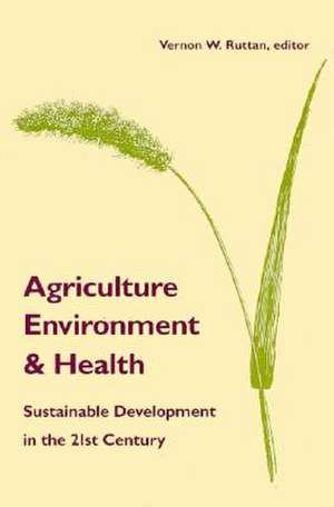 Agriculture, Environment, and Health: Sustainable Development in the 21st Century de Vernon Ruttan