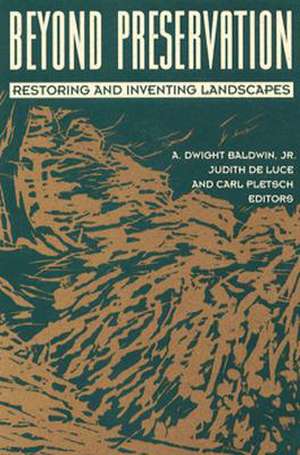 Beyond Preservation: Restoring and Inventing Landscapes de Dwight Baldwin