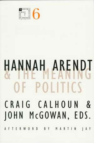 Hannah Arendt and the Meaning of Politics de Craig Calhoun