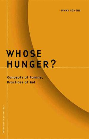 Whose Hunger?: Concepts of Famine, Practices of Aid de Jenny Edkins