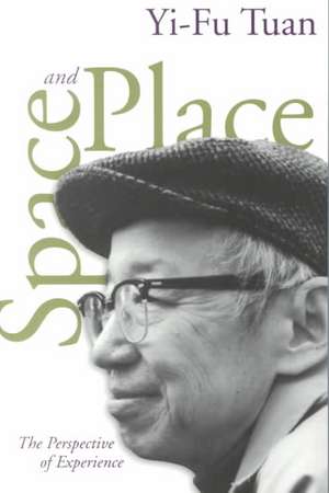 Space And Place: The Perspective of Experience de Yi-Fu Tuan