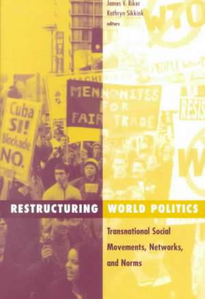 Restructuring World Politics: Transnational Social Movements, Networks, And Norms de Sanjeev Khagram