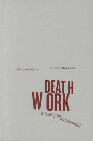 Deathwork: Defending the Condemned de Michael Mello