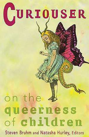 Curiouser: On The Queerness Of Children de Steven Bruhm