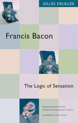 Francis Bacon: The Logic of Sensation de Gilles Deleuze