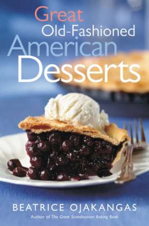 Great Old-Fashioned American Desserts de Beatrice Ojakangas