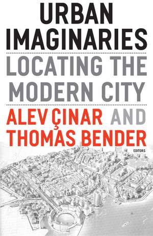 Urban Imaginaries: Locating the Modern City de Alev Cinar