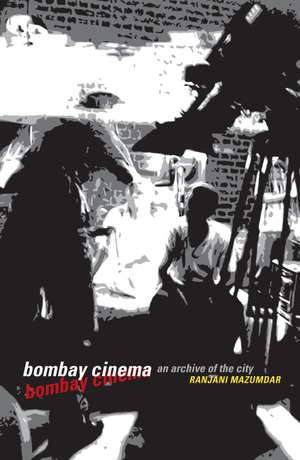 Bombay Cinema: An Archive of the City de Ranjani Mazumdar