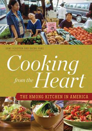 Cooking from the Heart: The Hmong Kitchen in America de Sami Scripter