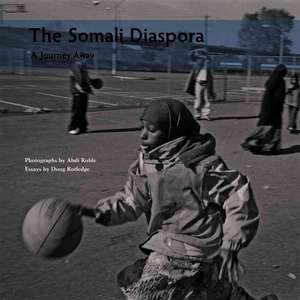 The Somali Diaspora: A Journey Away de Abdi Roble