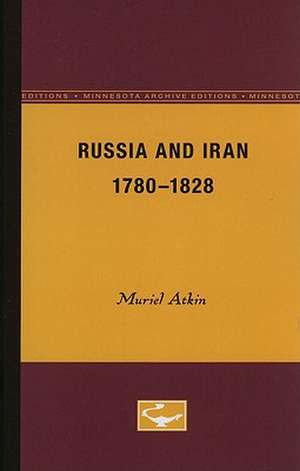 Russia and Iran, 1780-1828 de Muriel Atkin