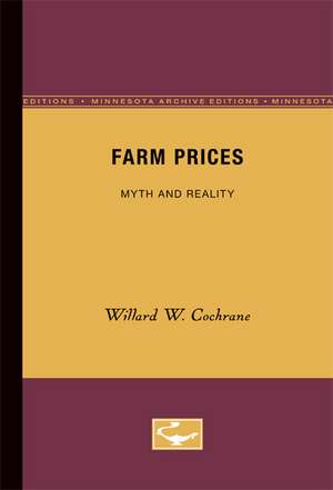 Farm Prices: Myth and Reality de Willard W. Cochrane