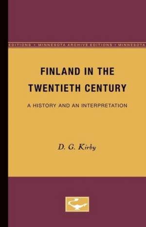 Finland in the Twentieth Century: A History and an Interpretation de D. G. Kirby