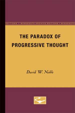 The Paradox of Progressive Thought de David W. Noble