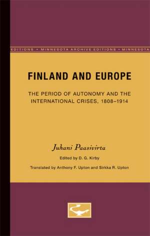 Finland and Europe: The Period of Autonomy and the International Crises, 1808-1914 de Juhani Paasivirta