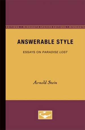 Answerable Style: Essays on Paradise Lost de Arnold Stein